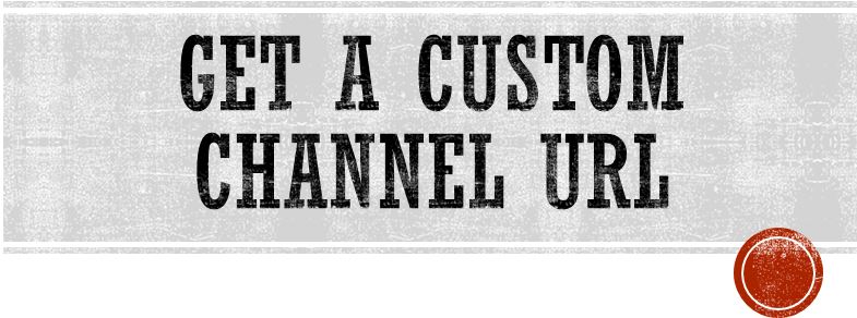 Get a custom channel URL - Youtube Help